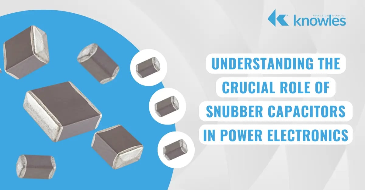 CRUCIAL ROLE OF SNUBBER CAPACITORS