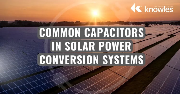 Common Capacitors in Solar Power Conversion Systems