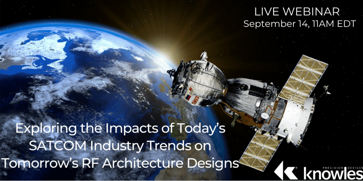 Exploring the Impacts of Today’s SATCOM Industry Trends on Tomorrow’s RF Architecture Designs