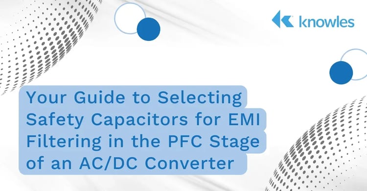 Your Guide to Selecting  Safety Capacitors