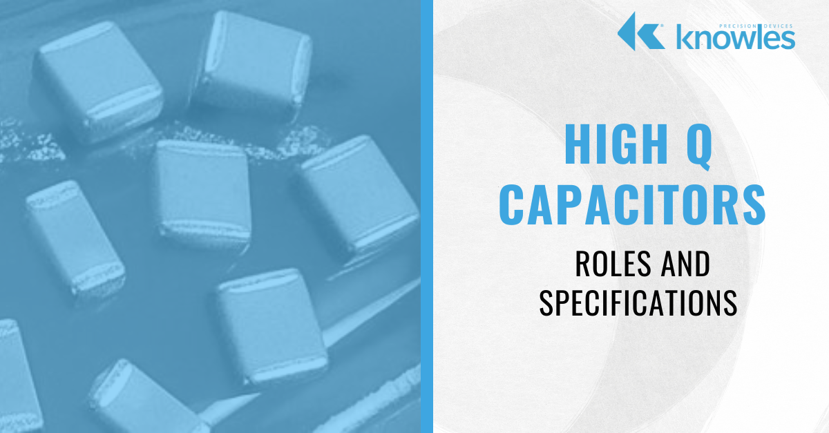 High Q Capacitors – Roles and Specifications