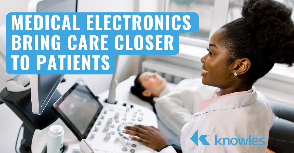 Medical Electronics Bring Care Closer to Patients