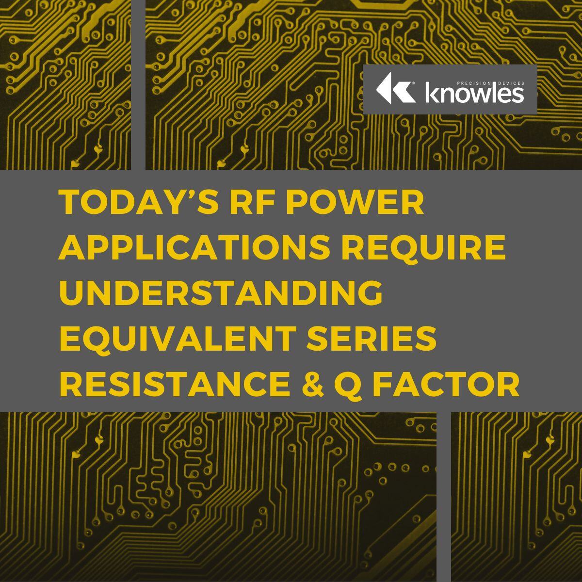 Today’s RF Power Applications Require Understanding Equivalent Series Resistance & Q Factor