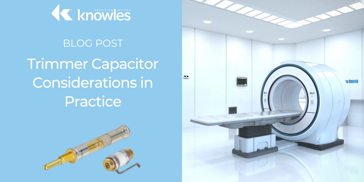 Trimmer Capacitor Considerations in Practice