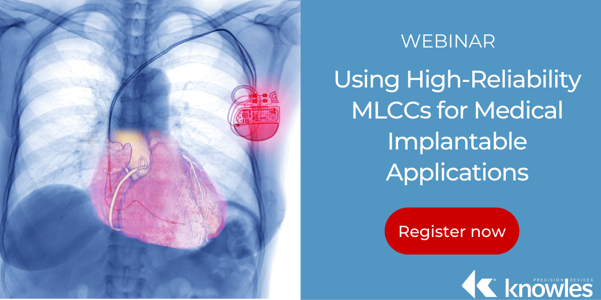 Webinar: High-Reliability MLCCs for Medical Implantable Applications