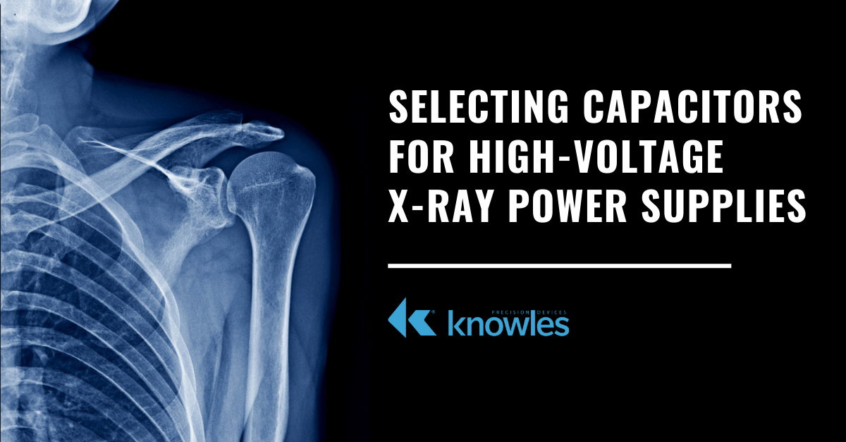 Selecting Capacitors for High-Voltage X-Ray Power Supplies